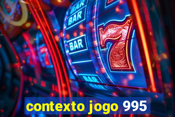 contexto jogo 995